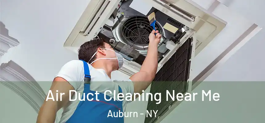 Air Duct Cleaning Near Me Auburn - NY