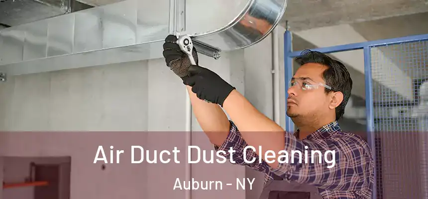 Air Duct Dust Cleaning Auburn - NY