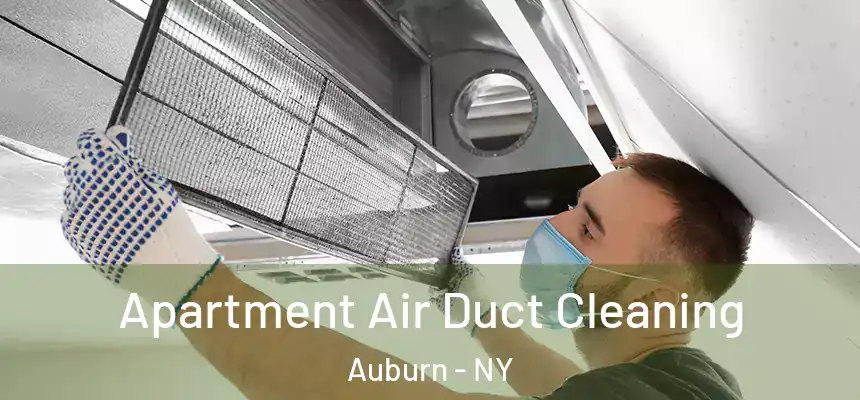 Apartment Air Duct Cleaning Auburn - NY