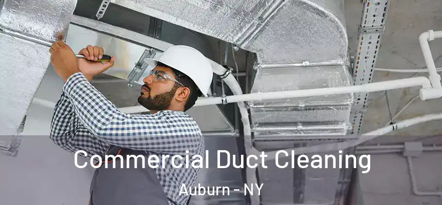 Commercial Duct Cleaning Auburn - NY