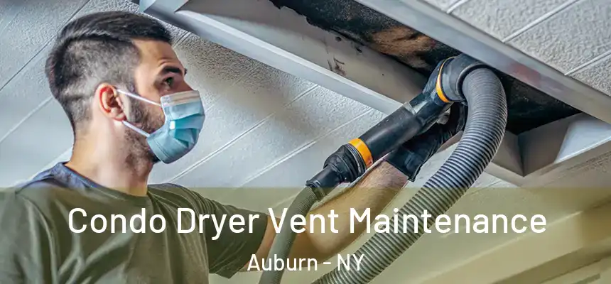 Condo Dryer Vent Maintenance Auburn - NY