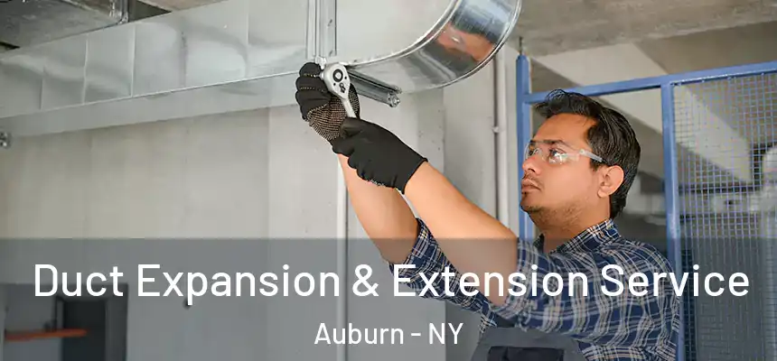Duct Expansion & Extension Service Auburn - NY