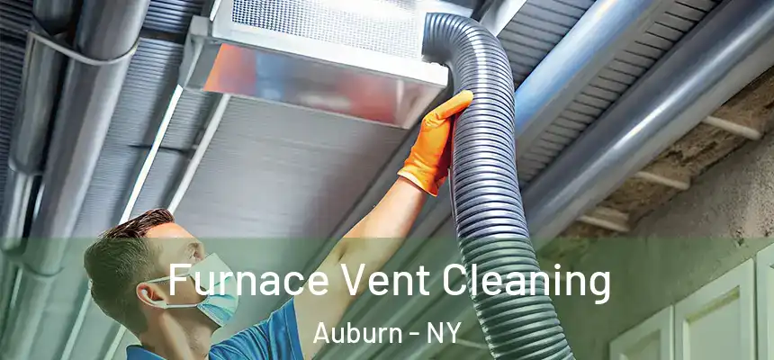  Furnace Vent Cleaning Auburn - NY
