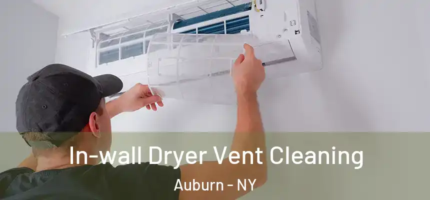  In-wall Dryer Vent Cleaning Auburn - NY