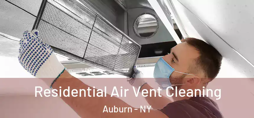 Residential Air Vent Cleaning Auburn - NY
