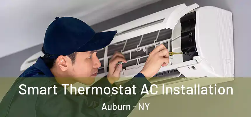  Smart Thermostat AC Installation Auburn - NY