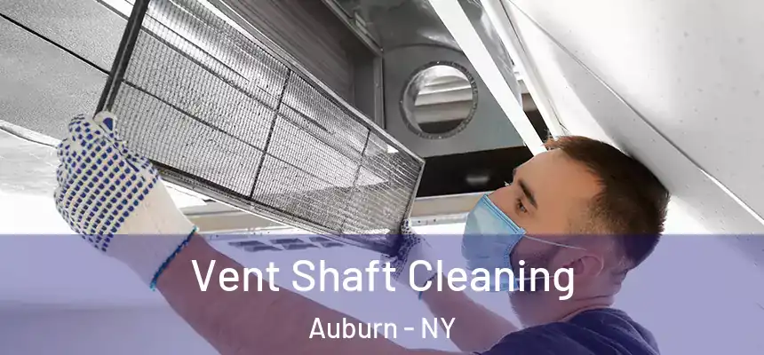  Vent Shaft Cleaning Auburn - NY